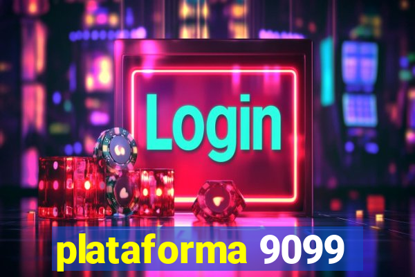 plataforma 9099